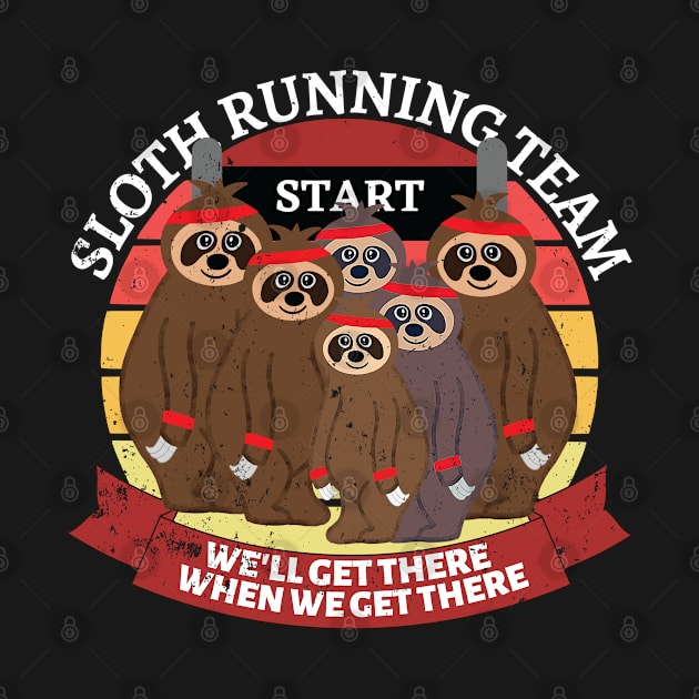 We'll Get There When We Get There Sloth Running Team with Sweat Bands T-shirt Mug Coffee Mug Apparel Hoodie Sticker Tote bag Phone case Gift by Orchyd