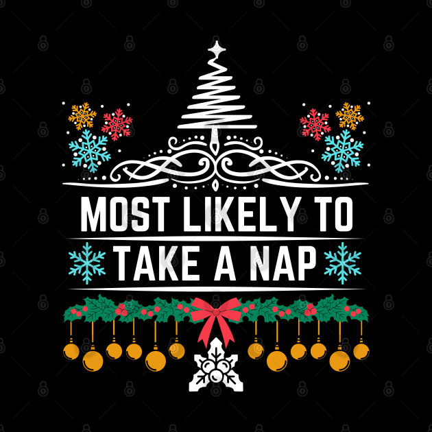 Most Likely to Take a Nap - Hilarious Xmas Saying Gift for Someone Who Is Likely to Enjoy Taking Naps by KAVA-X