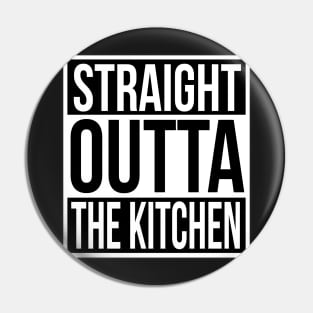 Funny Chef Quote Straight Out of the Kitchen Pin