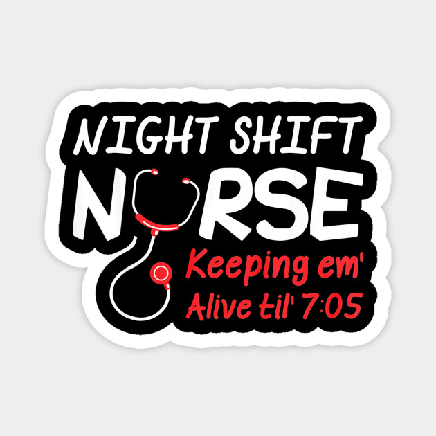 Night Shift Nurse Keeping Em Alive till 705 - Night Shift Nurse Keeping ...