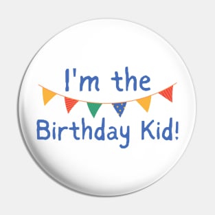 I'm The Birthday Kid! Gender Neutral Kid Design With Bright Colors Pin