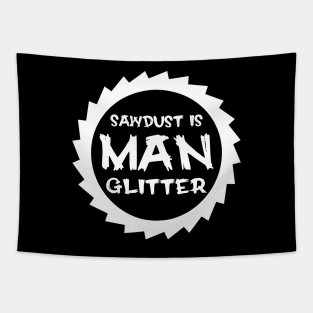 Sawdust Is Man Glitter Tapestry