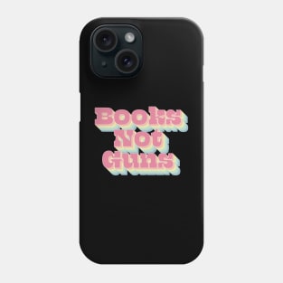 Books Not Guns Phone Case