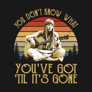 Vintage You Don't Know What You've Got Til It's Gone T-Shirt