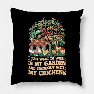 I Just Want to work In my Garden And Hang out with my chickens | Gardening Pillow