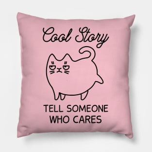 Cool Story - Tell Someone Who Cares (Pink) Pillow