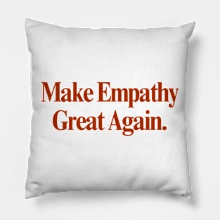 Make Empathy Great Again Pillow