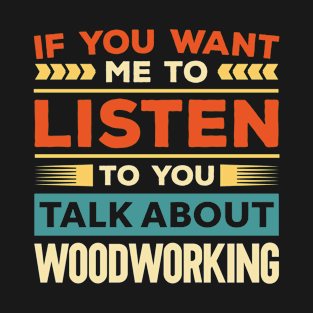 Talk About Woodworking T-Shirt