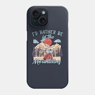 Camping Id' Rather Be In The Mountains Exploring Phone Case