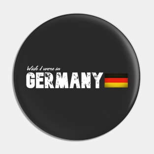 Wish I were in Germany Pin