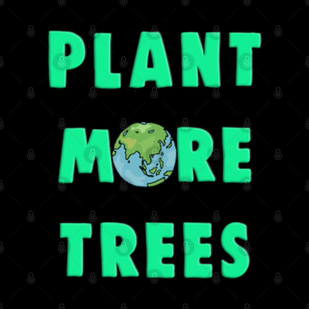 Plant More Trees Global Warming Climate Change by BrandyRay