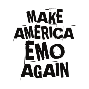 make america emo :~ T-Shirt T-Shirt