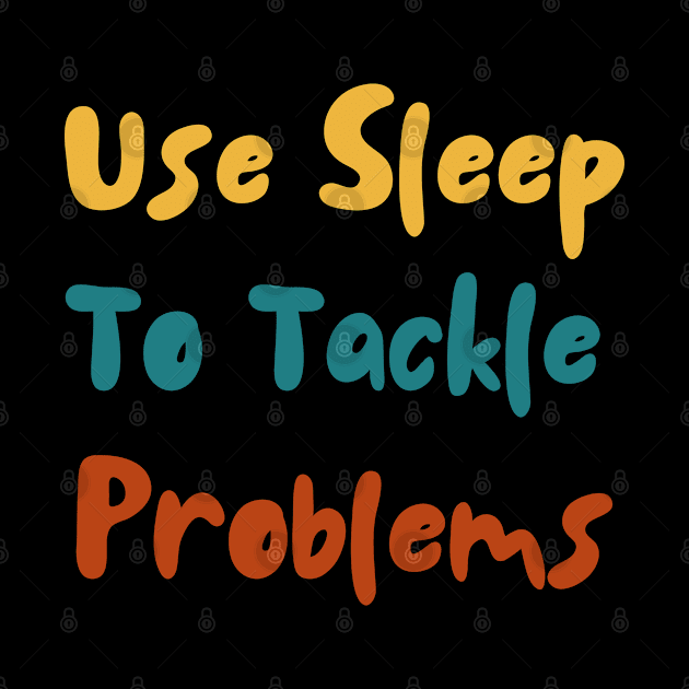 Use Sleep To Tackle Problems by Dippity Dow Five