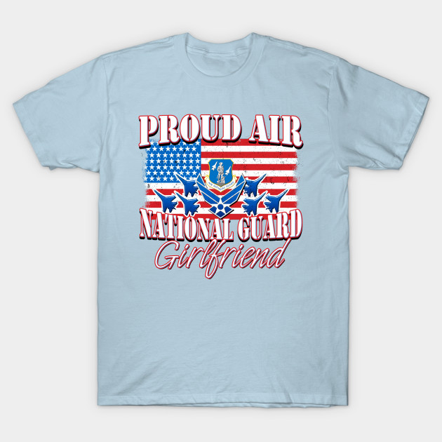 Disover Proud Air National Guard Girlfriend USA Flag - Air National Guard - T-Shirt