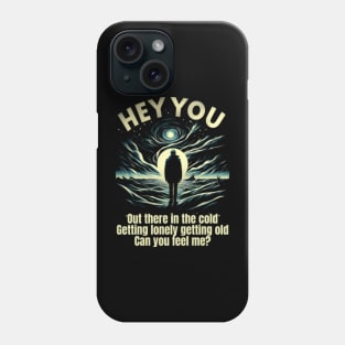 Loneliness Never Looked So Good: Hey You Shirt Phone Case