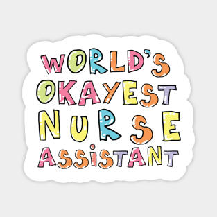 World's Okayest Nurse Assistant Gift Idea Magnet