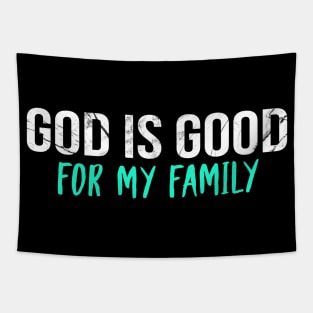 God Is Good For My Family Cool Motivational Christian Tapestry