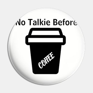 No Talkie Before Coffee Pin