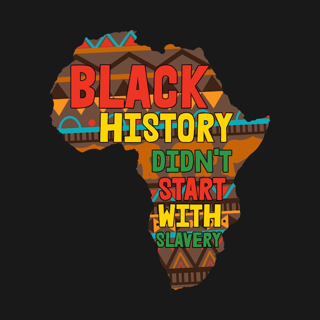 Black History Didnt Start With Slavery by mintipap