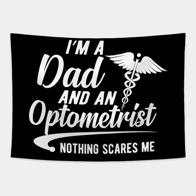 Optometrist and dad - I'm a dad and an optometrist nothing scares me Tapestry by KC Happy Shop