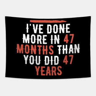 I've Done More In 47 Months Than You Did In 47 Years Presidential Debate Quote Donald Trump Tapestry