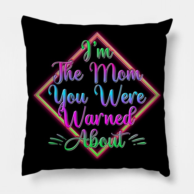 Mother's I'm the Mom You Were Warned About Funny Strong Mom Pillow by Beautiful Butterflies by Anastasia