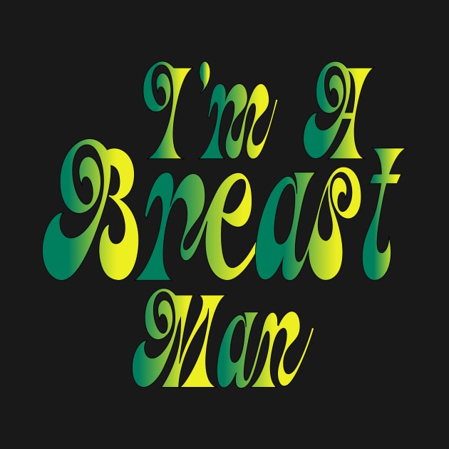 I'm A Breast Man by Officail STORE