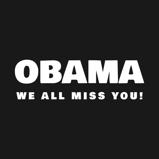 Obama We All Miss You T-Shirt by Health