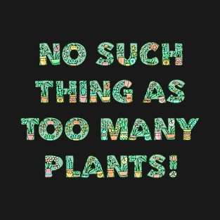 No such thing as too many plants - peach T-Shirt