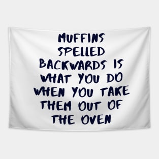 Muffins Spelled Backwards Is What You Do When You Take Them Out Of The Oven Tapestry