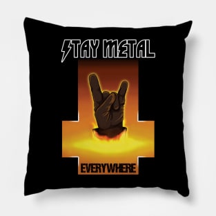 Stay Metal Everywhere Pillow