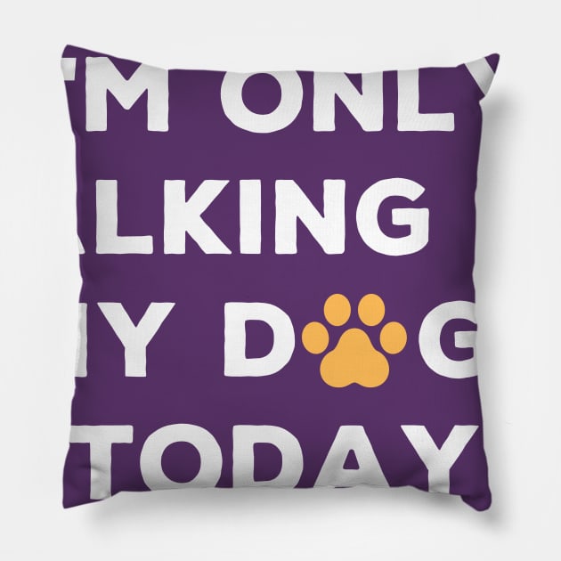 I'm only talking to the dogs today dog lovers Pillow by Authentic Designer UK