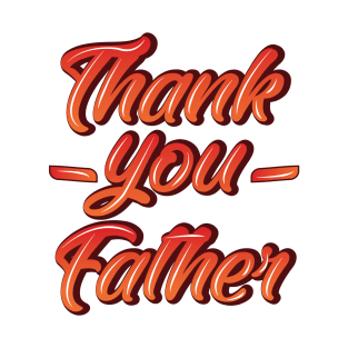 Thank you Father Funny Gift Father's Day T-Shirt
