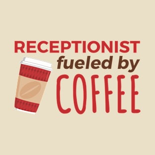 Receptionist Fueled by Coffee T-Shirt