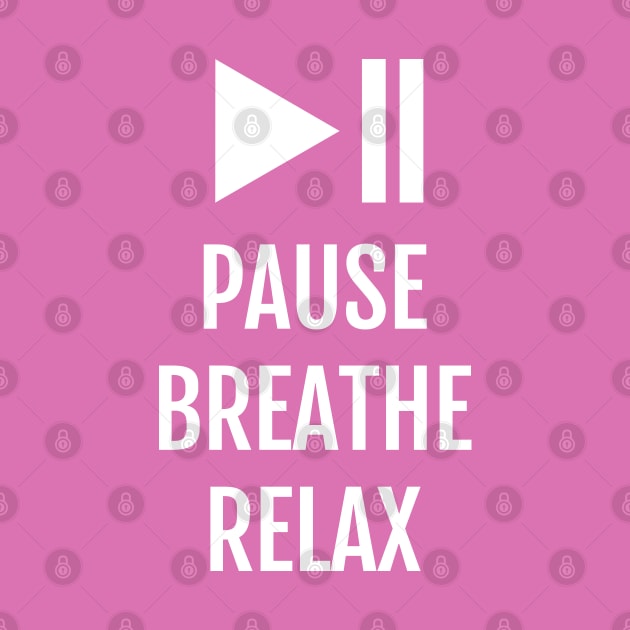 Pause Breathe Relax: Yoga Practice Meditative Slogan by strangelyhandsome