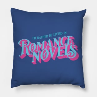 I'd Rather Be Living in Romance Novels Pillow