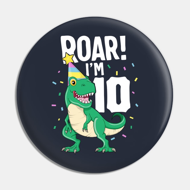 Roar I'm 10 T-Rex Birthday Dinosaur Happy Ten 10th Party Pin by 14thFloorApparel