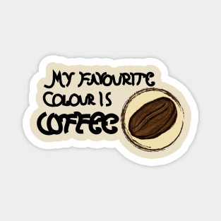 My Favourite Colour is Coffee II Magnet