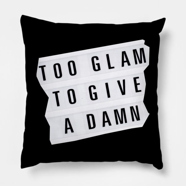 Too Glam To Give A Damn Pillow by yevomoine