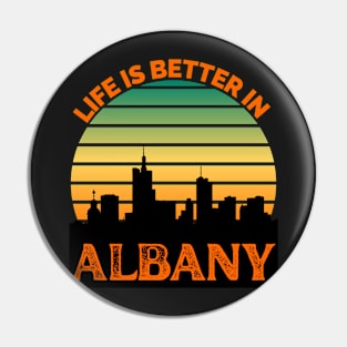 Life Is Better In Albany - Albany Skyline - Albany Skyline City Travel & Adventure Lover Pin