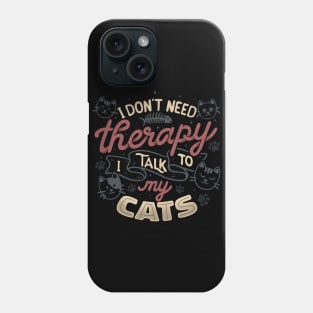 I Don’t Need Therapy I Talk To My Cats by Tobe Fonseca Phone Case