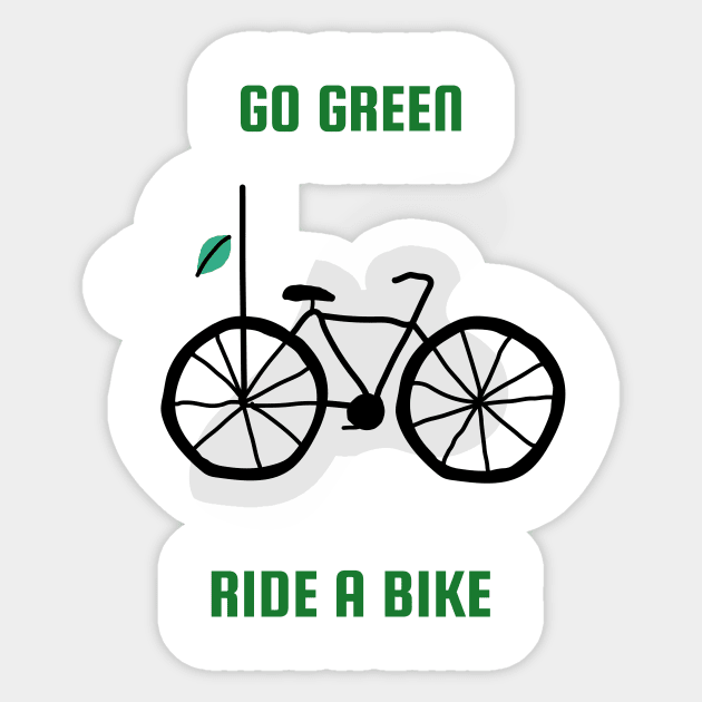 Green Go Biking Go Green Ride A Bike Biking Sticker TeePublic