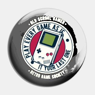 Play Every Game As If It Your Last One,Retro Game Society,Old Scool Gamer Pin