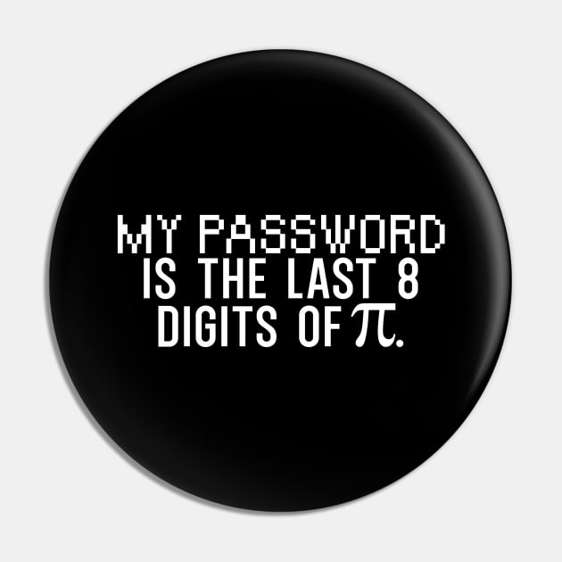 My password is the last 8 digits of pi Pin by maxcode