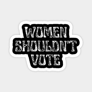 Women Shouldn't Vote Magnet