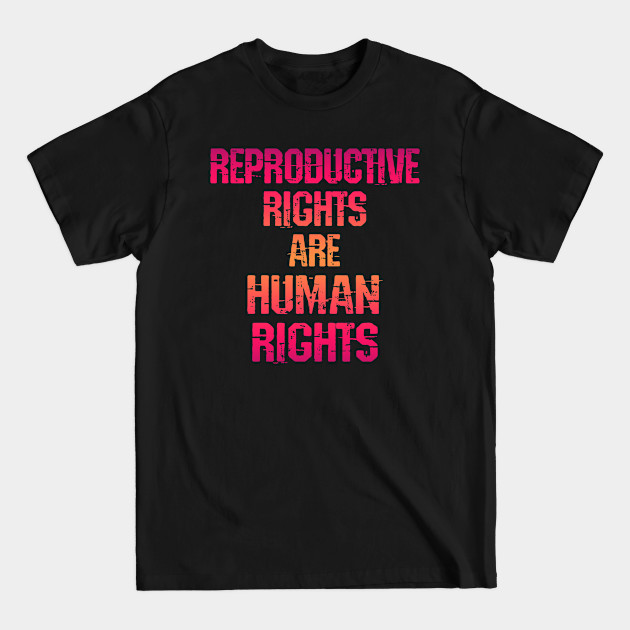 Discover Women's reproductive rights are human rights. Stop the war on women, girls. Pro choice freedom. Keep your bans off our bodies. My body, right, uterus. Safe legal abortion. Feminism - Abortion Rights - T-Shirt