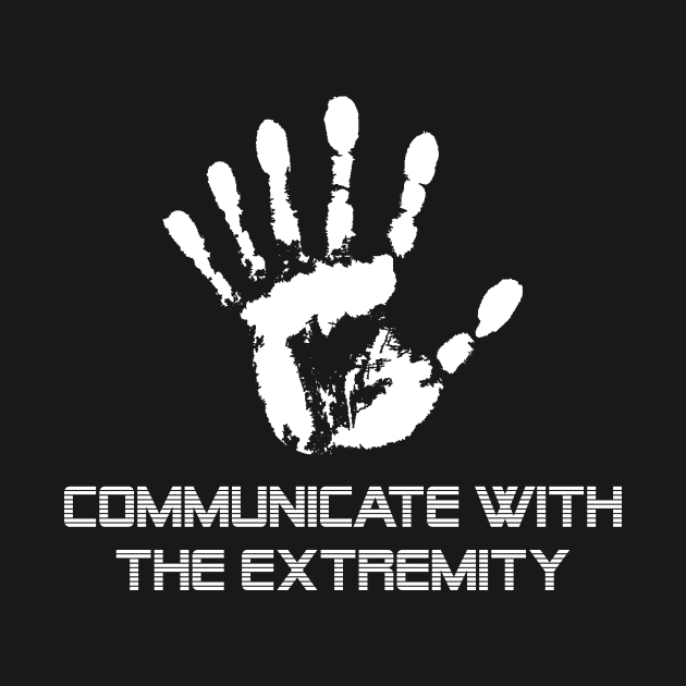 Communicate with the Extremity by TeamKeyTees