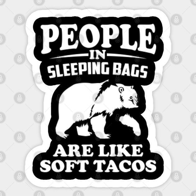 Camping Humor Bear Food People In Sleeping Bags Are Like Soft Sticker Teepublic