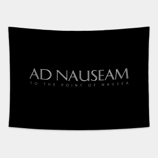 Latin Quote: Ad Nauseam (To The Point of Nausea) Tapestry