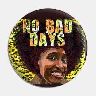 No Bad Days Pin